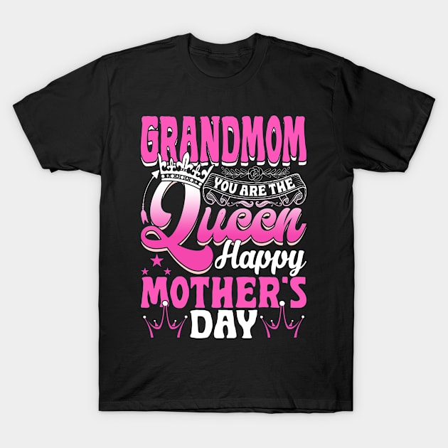 Funny Grandmom You Are The Queen Happy Mother's Day T-Shirt by Maccita